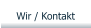 Wir / Kontakt