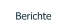 Berichte